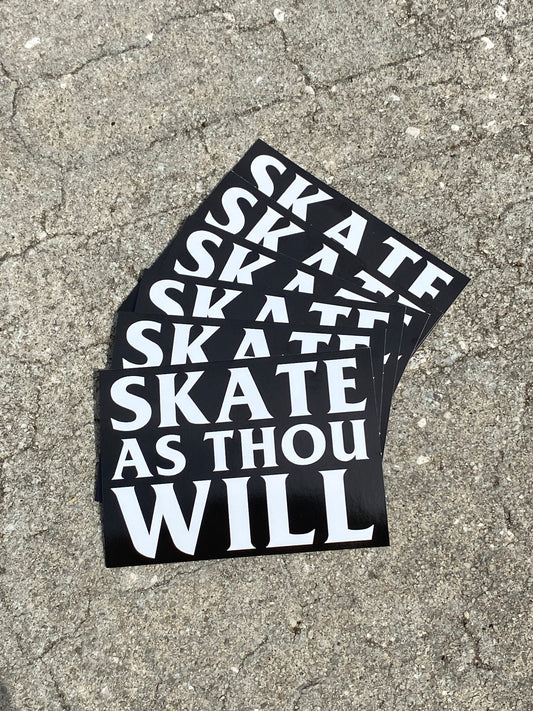 “Skate As Thou Will” sticker